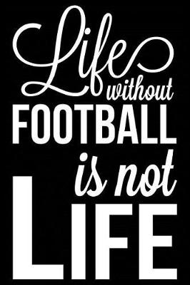 Book cover for Life Without Football Is Not Life