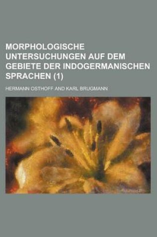 Cover of Morphologische Untersuchungen Auf Dem Gebiete Der Indogermanischen Sprachen (1 )