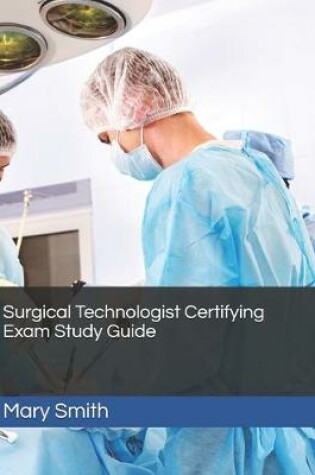 Cover of Surgical Technologist Certifying Exam Study Guide