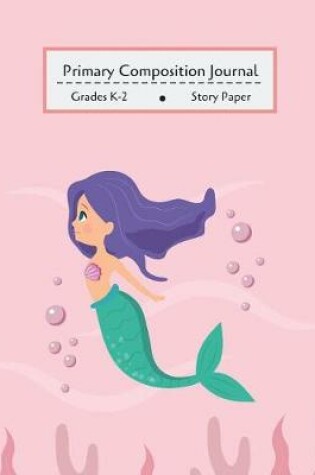 Cover of Primary Composition Journal Grades K-2 Story Paper