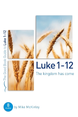 Cover of Luke 1-12: The kingdom has come