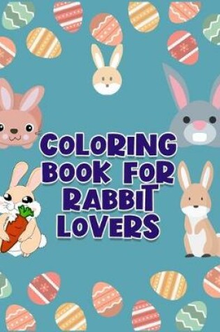 Cover of Coloring Book For Rabbit Lovers