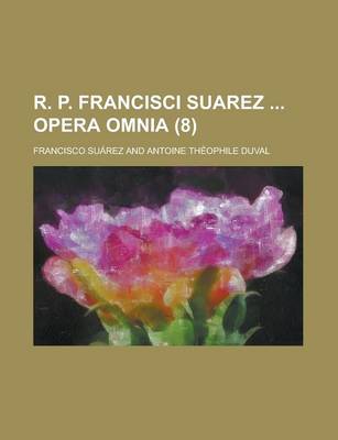 Book cover for R. P. Francisci Suarez Opera Omnia (8 )