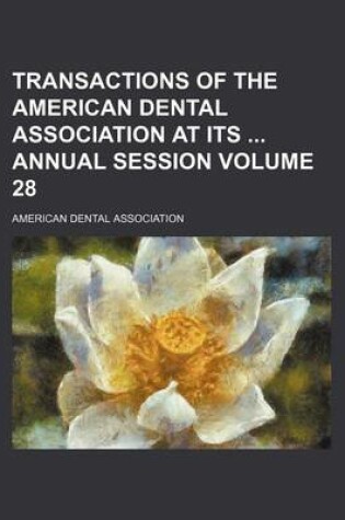 Cover of Transactions of the American Dental Association at Its Annual Session Volume 28