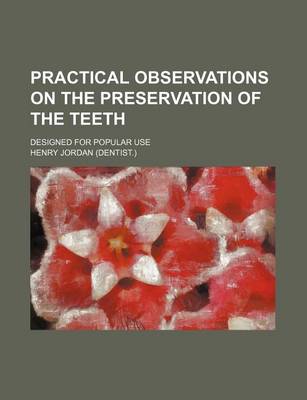 Book cover for Practical Observations on the Preservation of the Teeth; Designed for Popular Use