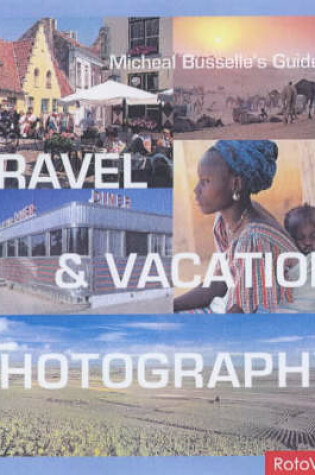 Cover of Michael Busselle's Guide to Travel and Vacation Photography