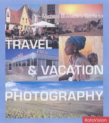 Book cover for Michael Busselle's Guide to Travel and Vacation Photography