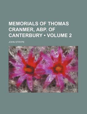 Book cover for Memorials of Thomas Cranmer, Abp. of Canterbury (Volume 2)