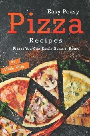 Cover of Easy Peasy Pizza Recipes