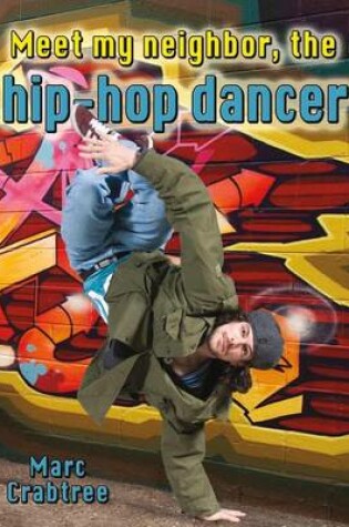 Cover of Meet My Neighbor The Hip Hop Dancer