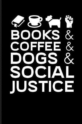 Book cover for Books & Coffee & Dogs & Social Justice