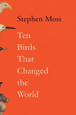 Cover of Ten Birds That Changed the World