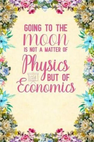 Cover of Going to the moon is not a matter of physics but of economics