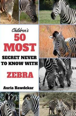 Cover of 50 Most Secret Never To Know With Zebra