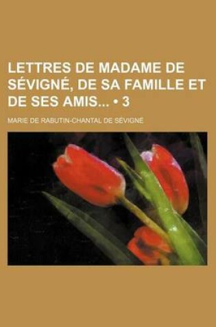 Cover of Lettres de Madame de Sevigne, de Sa Famille Et de Ses Amis (3)