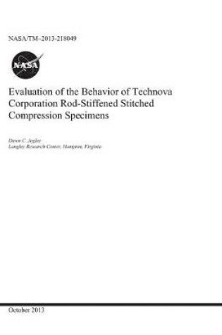 Cover of Evaluation of the Behavior of Technova Corporation Rod-Stiffened Stitched Compression Specimens