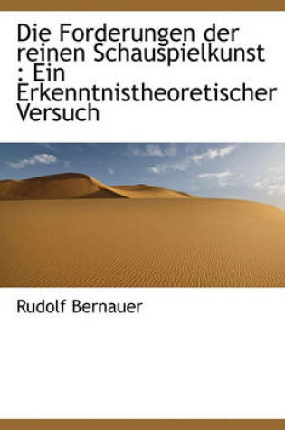 Cover of Die Forderungen Der Reinen Schauspielkunst