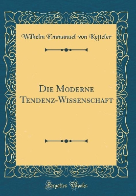 Book cover for Die Moderne Tendenz-Wissenschaft (Classic Reprint)