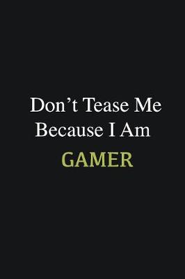 Book cover for Don't Tease Me Because I Am Gamer