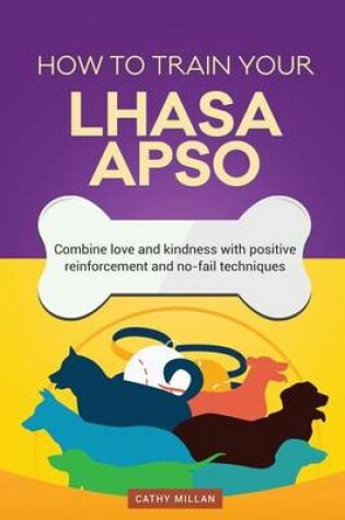 Cover of How to Train Your Lhasa Apso (Dog Training Collection)