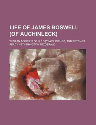 Book cover for Life of James Boswell (of Auchinleck) (Volume 2); With an Account of His Sayings, Doings, and Writings