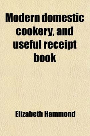 Cover of Modern Domestic Cookery, and Useful Receipt Book