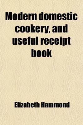 Book cover for Modern Domestic Cookery, and Useful Receipt Book