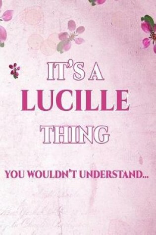 Cover of It's A LUCILLE Thing You Wouldn't Understand