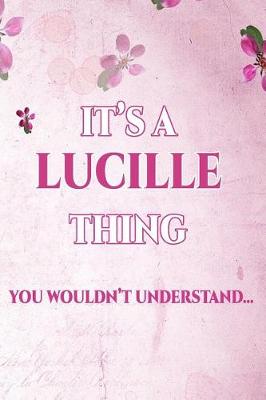 Book cover for It's A LUCILLE Thing You Wouldn't Understand