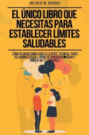 Cover of El Único Libro Que Necesitas Para Establecer Límites Saludables