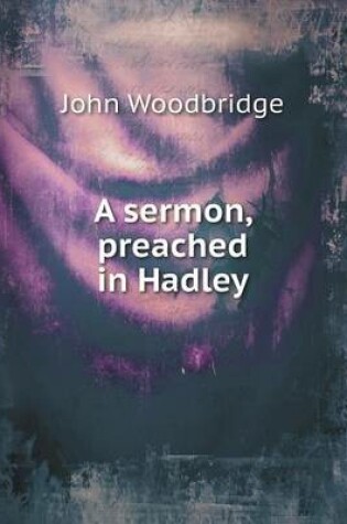 Cover of A sermon, preached in Hadley