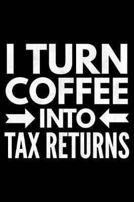 Book cover for I turn coffee into tax returns