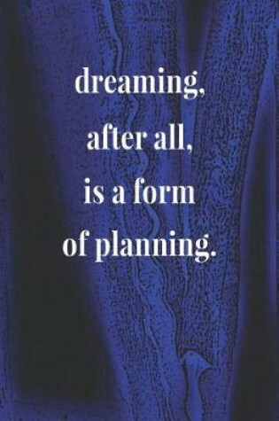 Cover of Dreaming After All, Is A Form Of Planning