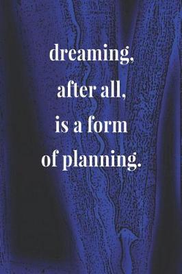 Book cover for Dreaming After All, Is A Form Of Planning