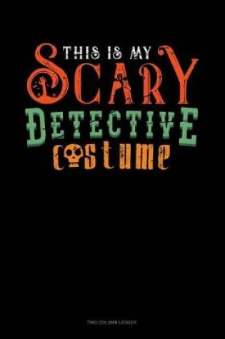 Cover of This Is My Scary Detective Costume