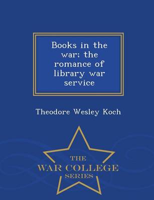 Book cover for Books in the War; The Romance of Library War Service - War College Series