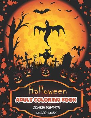 Book cover for Halloween Adult Coloring Book (Zombie, Pumpkin, Haunted House)