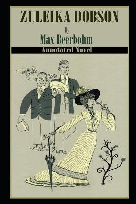 Book cover for Zuleika Dobson By Max Beerbohm Annotated Novel