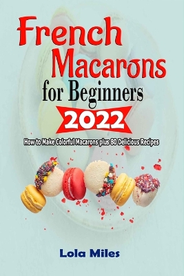 Book cover for French Macarons for Beginners 2022