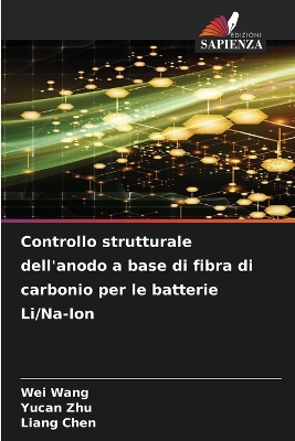 Book cover for Controllo strutturale dell'anodo a base di fibra di carbonio per le batterie Li/Na-Ion