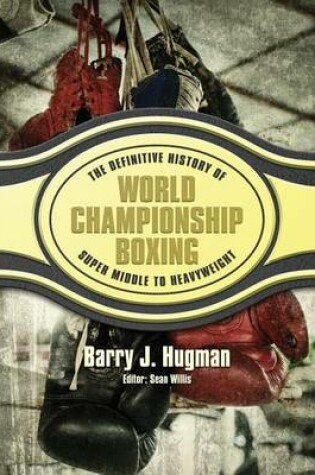 Cover of The Definitive History of World Championship Boxing