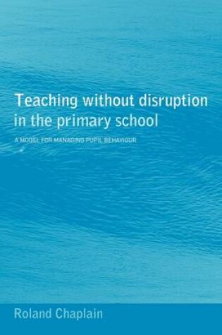 Cover of Teaching without Disruption in the Primary School