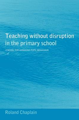 Book cover for Teaching without Disruption in the Primary School