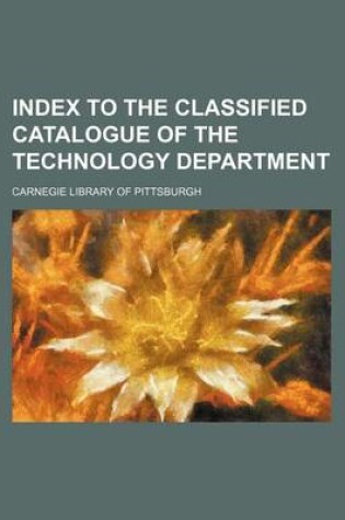 Cover of Index to the Classified Catalogue of the Technology Department