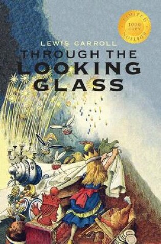 Cover of Through the Looking-Glass (Illustrated) (1000 Copy Limited Edition)