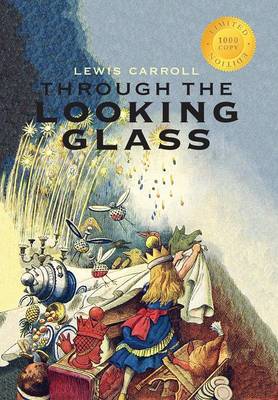 Book cover for Through the Looking-Glass (Illustrated) (1000 Copy Limited Edition)