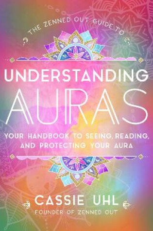 Cover of The Zenned Out Guide to Understanding Auras