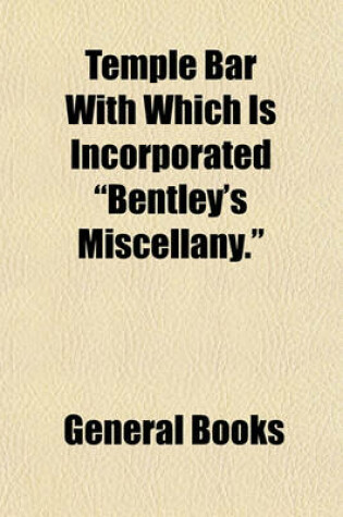 Cover of Temple Bar with Which Is Incorporated "Bentley's Miscellany."