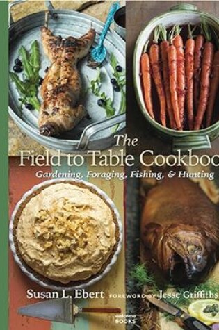 Cover of The Field to Table Cookbook