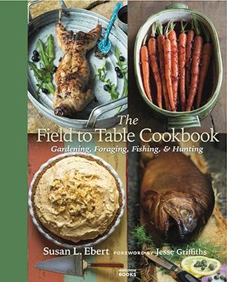 Book cover for The Field to Table Cookbook